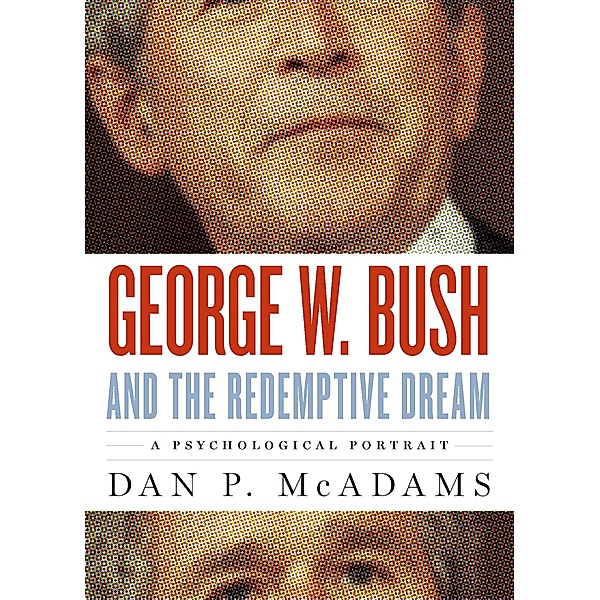 George W. Bush and the Redemptive Dream, Dan P. McAdams