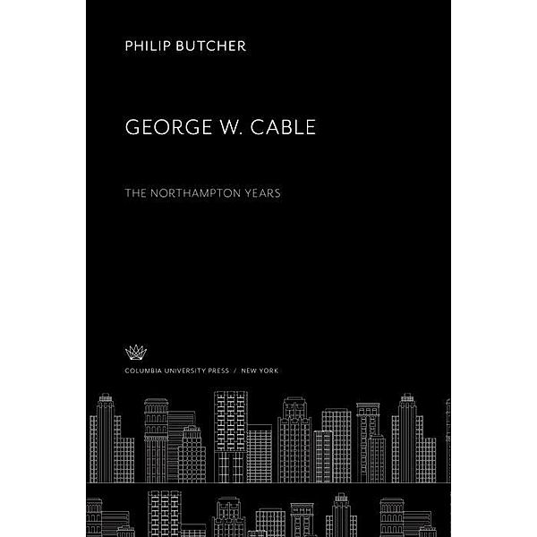 George W. Cable: the Northampton Years, Philip Butcher