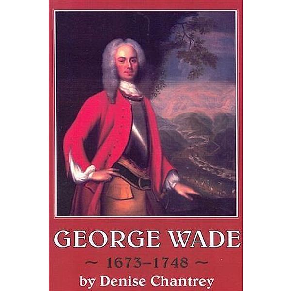 George Wade 1673-1748, Denise Chantrey