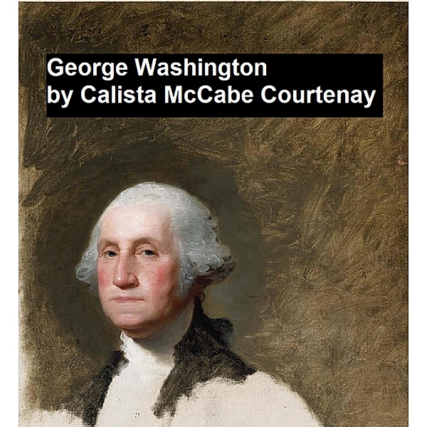 George Washington, Calista McCabe Courtenay