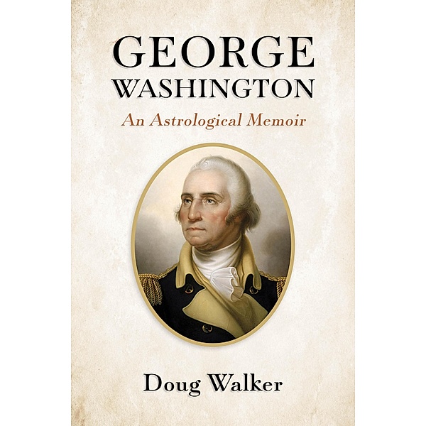 George Washington, An Astrological Memoir, Doug Walker