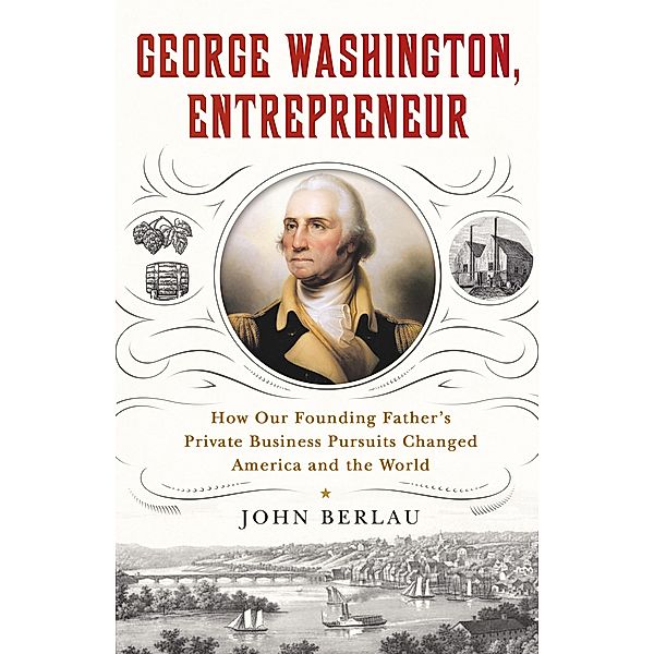 George Washington, Entrepreneur, John Berlau