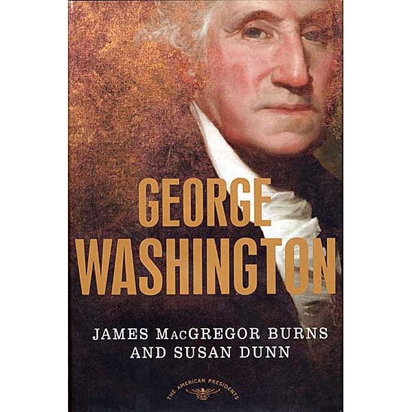 George Washington / The American Presidents, James MacGregor Burns, Susan Dunn