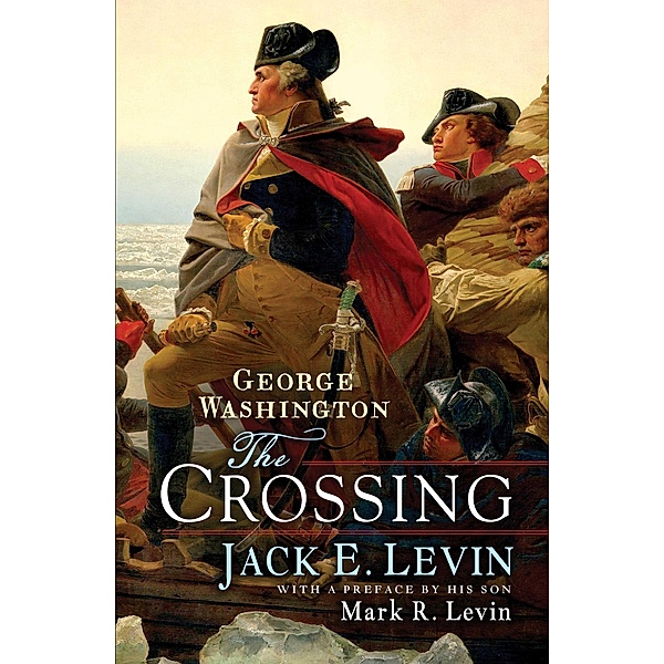 George Washington: The Crossing, Jack E. Levin, Mark R. Levin