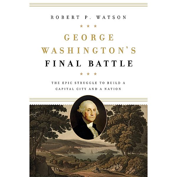 George Washington's Final Battle, Robert P. Watson