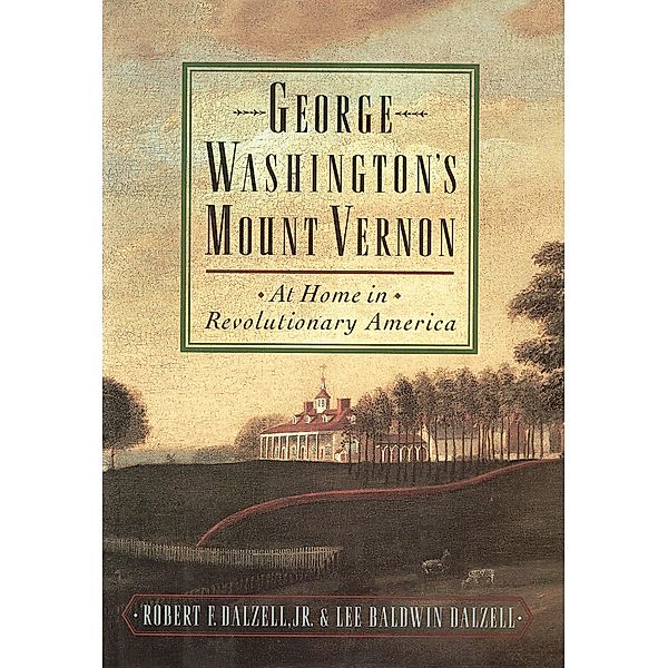 George Washington's Mount Vernon, Robert F. Jr. Dalzell, Lee Baldwin Dalzell