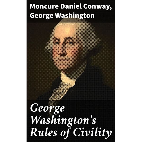 George Washington's Rules of Civility, Moncure Daniel Conway, George Washington