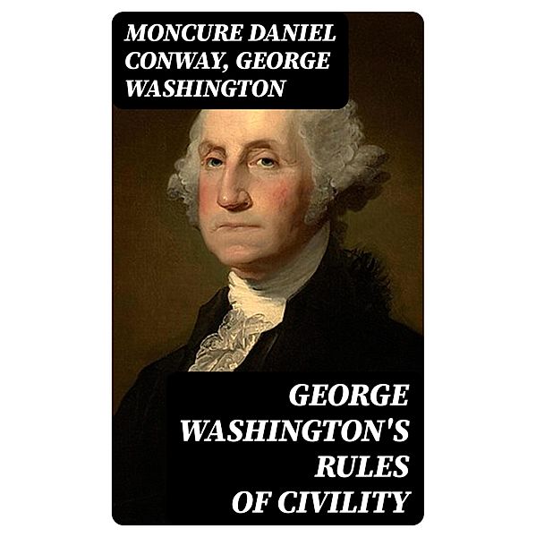 George Washington's Rules of Civility, Moncure Daniel Conway, George Washington