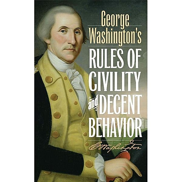 George Washington's Rules of Civility and Decent Behavior / Rowman & Littlefield Publishers, George Washington