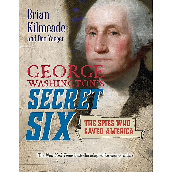 George Washington's Secret Six (Young Readers Adaptation), Brian Kilmeade, Don Yaeger