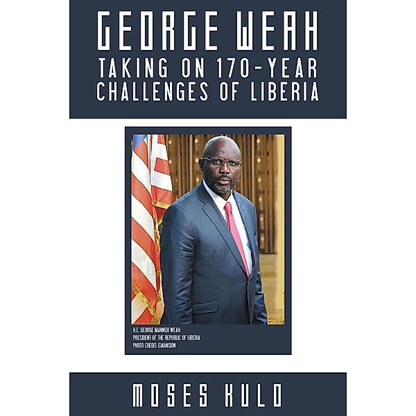 George Weah Taking on 170-Year Challenges of Liberia, Moses Kulo