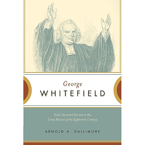 George Whitefield, Arnold A. Dallimore