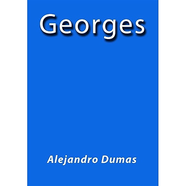 Georges, Alejandro Dumas