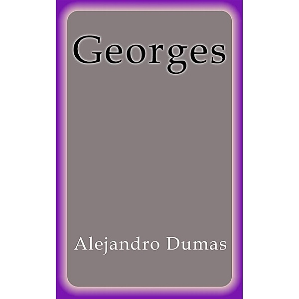 Georges, Alejandro Dumas
