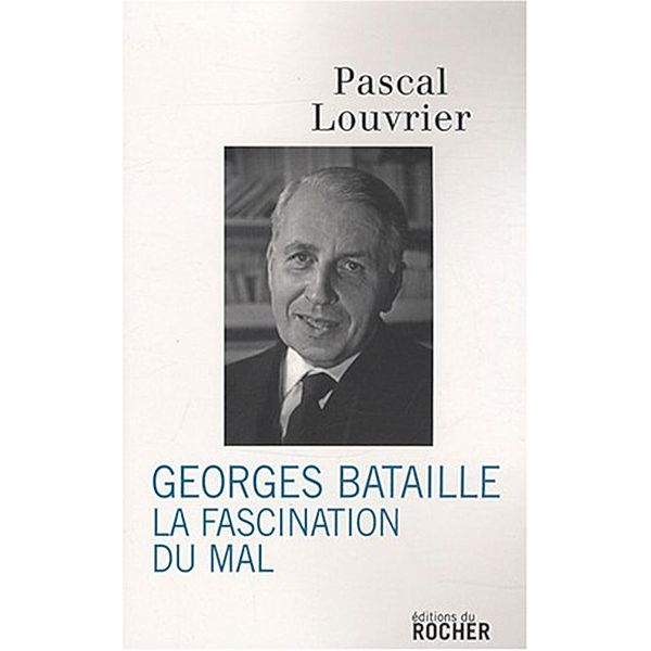 Georges Bataille / Biographies, Pascal Louvrier