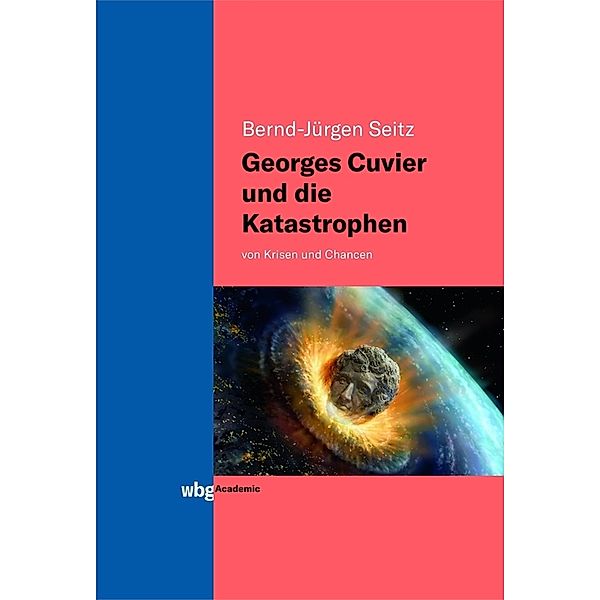 Georges Cuvier und die Katastrophen, Bernd-Jürgen Seitz