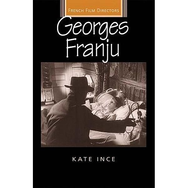 Georges Franju / French Film Directors Series, Kate Ince