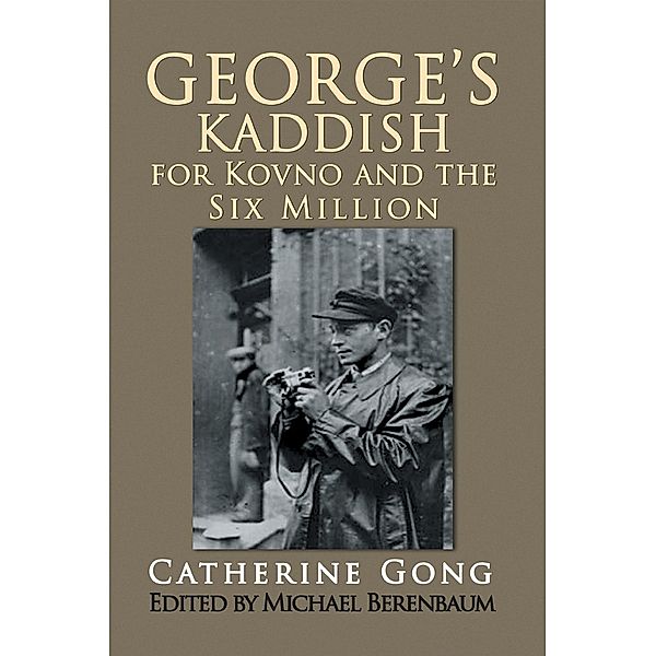 George's Kaddish for Kovno and the Six Million, Catherine Gong