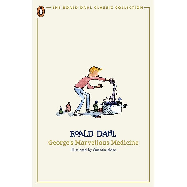 George's Marvellous Medicine / The Roald Dahl Classic Collection, Roald Dahl