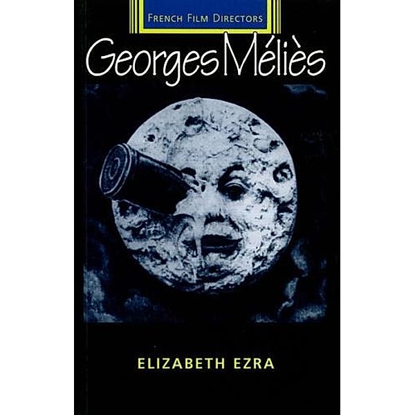 Georges Melies / French Film Directors Series, Elizabeth Ezra