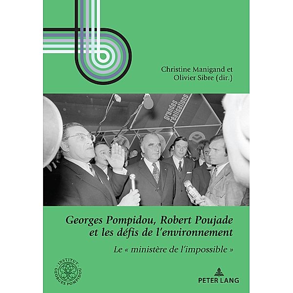 Georges Pompidou, Robert Poujade et les défis de l'environnement / Georges Pompidou - Études Bd.12