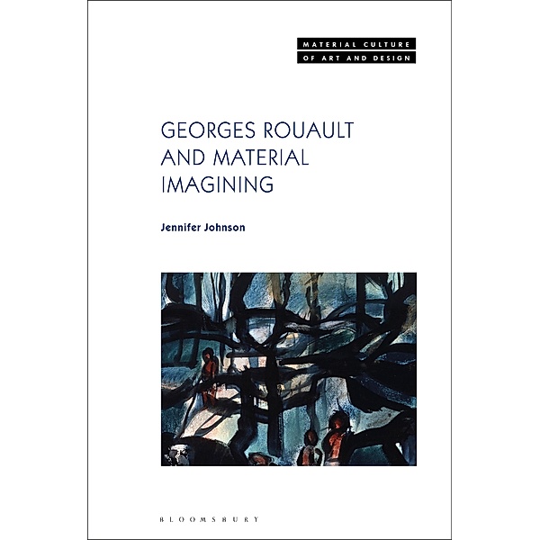 Georges Rouault and Material Imagining, Jennifer Johnson