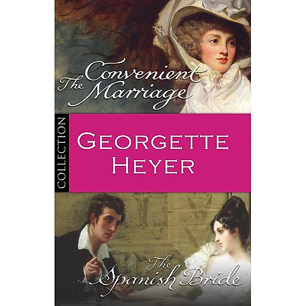 Georgette Heyer Bundle: The Convenient Marriage/The Spanish Bride, Georgette Heyer
