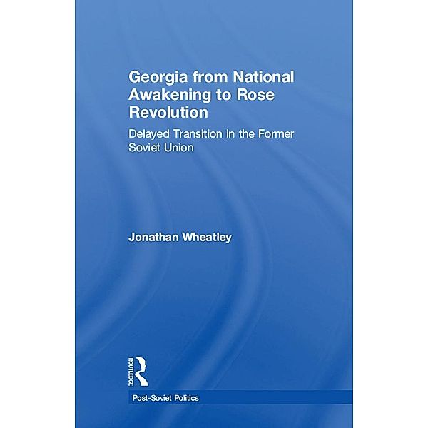 Georgia from National Awakening to Rose Revolution, Jonathan Wheatley