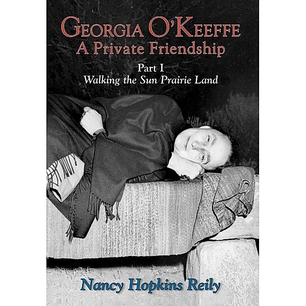 Georgia O'Keeffe, A Private Friendship, Part I, Nancy Hopkins Reily