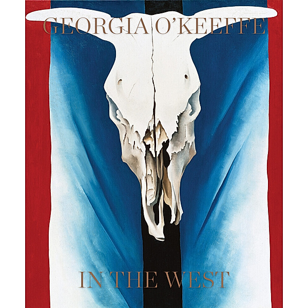 Georgia O'Keeffe: In The West