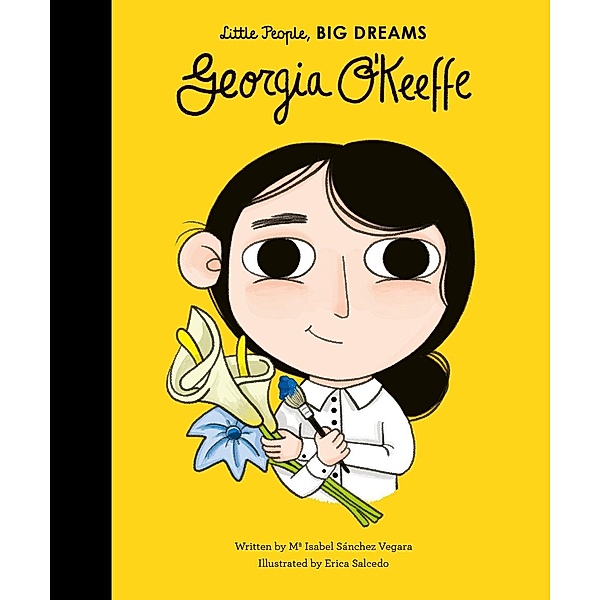 Georgia O'Keeffe / Little People, BIG DREAMS, Maria Isabel Sanchez Vegara