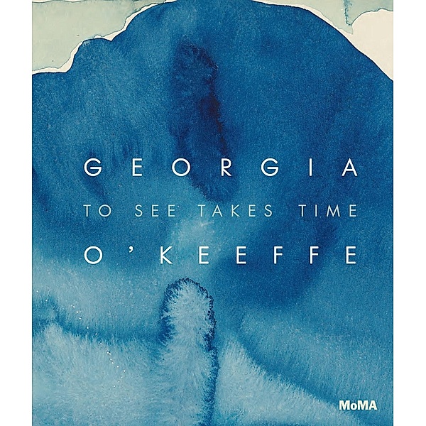 Georgia O'Keeffe: To See Takes Time, Samantha Friedman