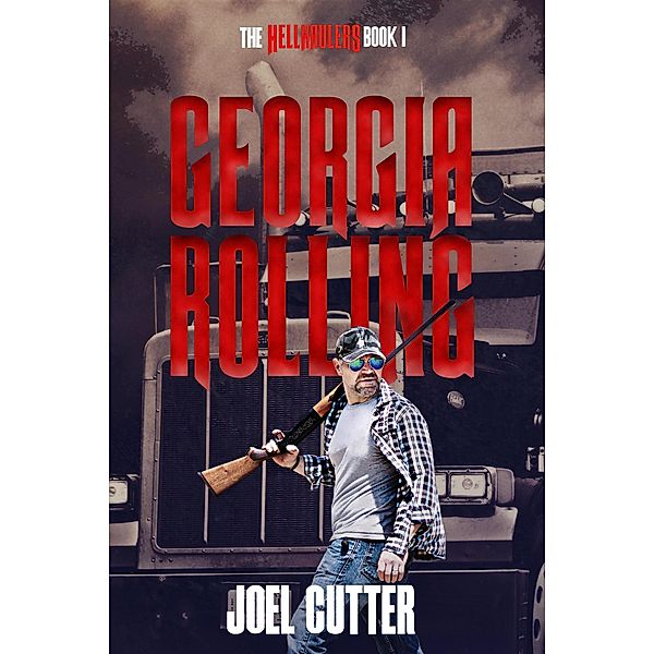 Georgia Rolling (Hell Haulers, #1) / Hell Haulers, Joel Cutter