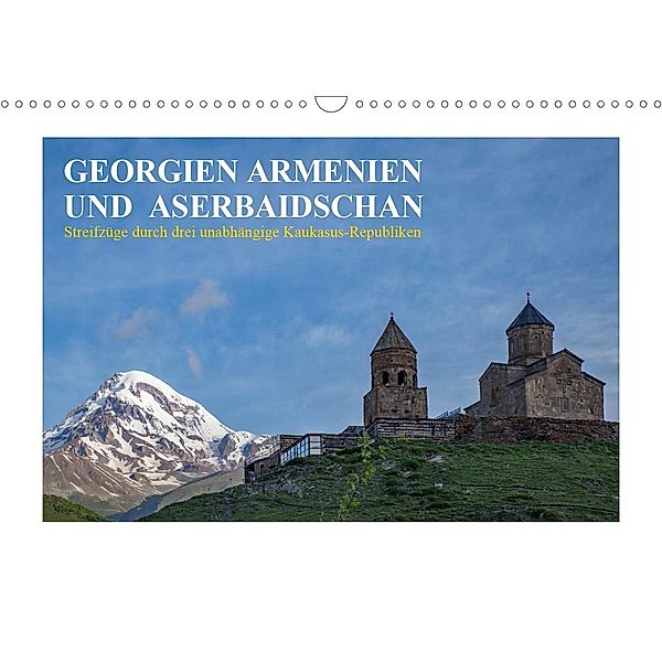 Georgien, Armenien und Aserbaidschan - Streifzüge durch drei unabhängige Kaukasus-Republiken (Wandkalender 2021 DIN A3 q, Christian Hallweger