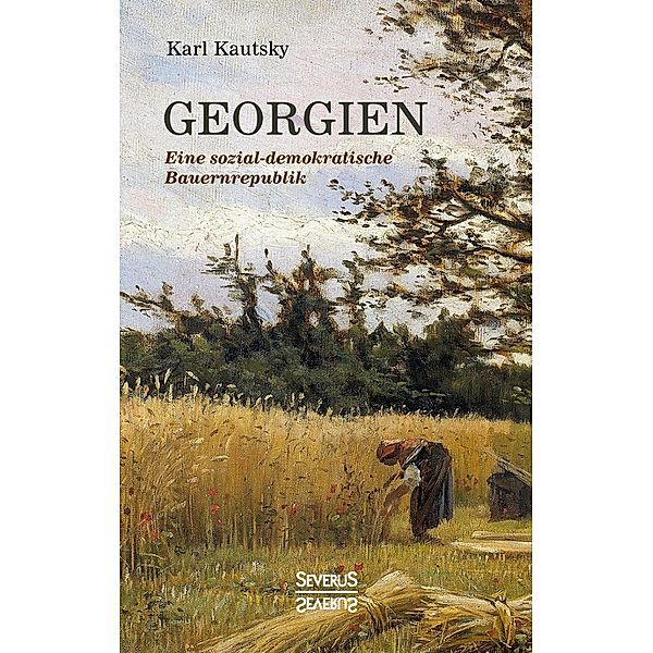 Georgien. Eine sozialdemokratische Bauernrepublik, Karl Kautsky