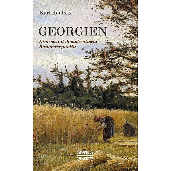 Georgien. Eine sozialdemokratische Bauernrepublik, Karl Kautsky