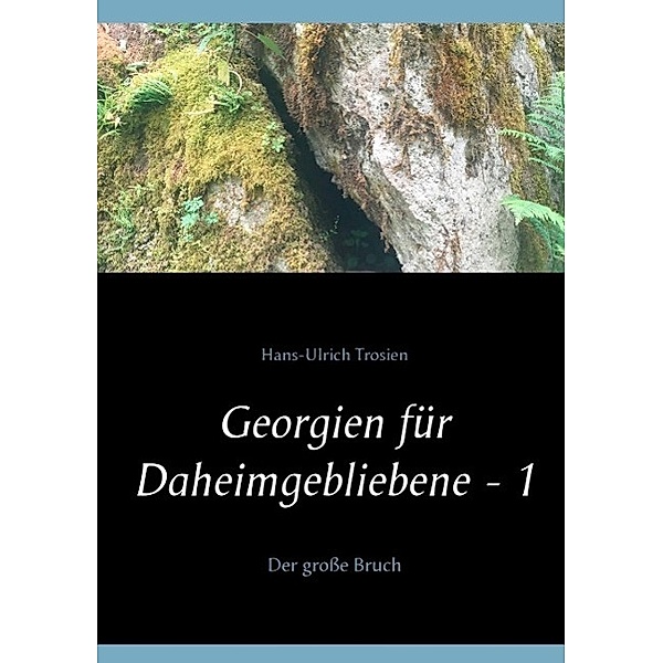 Georgien für Daheimgebliebene - 1, Hans-Ulrich Trosien