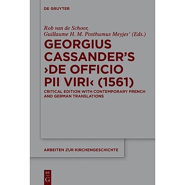 Georgius Cassander's 'De officio pii viri' (1561) / Arbeiten zur Kirchengeschichte Bd.134