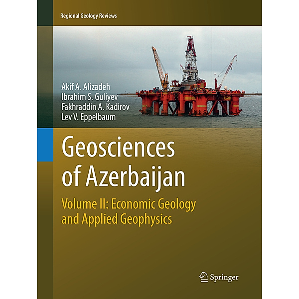 Geosciences of Azerbaijan, Akif A. Alizadeh, Ibrahim S. Guliyev, Fakhraddin A. Kadirov, Lev V. Eppelbaum