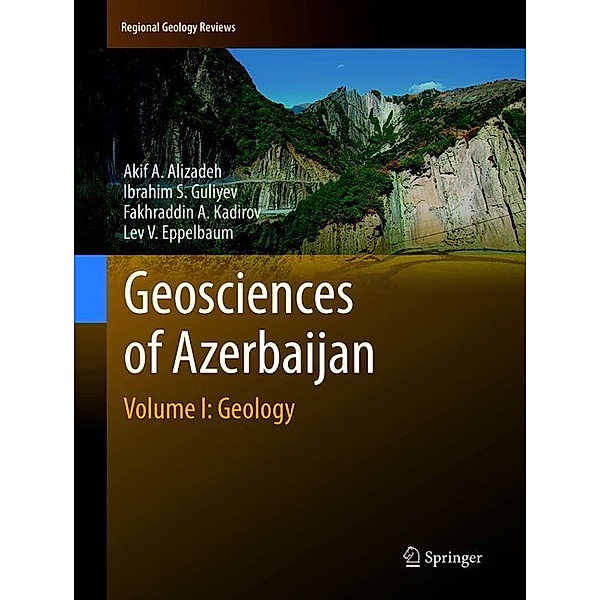 Geosciences of Azerbaijan, Akif A. Alizadeh, Ibrahim S. Guliyev, Fakhraddin A. Kadirov, Lev V. Eppelbaum