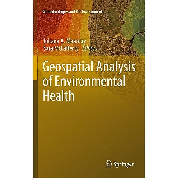 Geospatial Analysis of Environmental Health / Geotechnologies and the Environment Bd.4