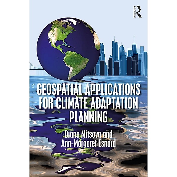 Geospatial Applications for Climate Adaptation Planning, Diana Mitsova, Ann-Margaret Esnard
