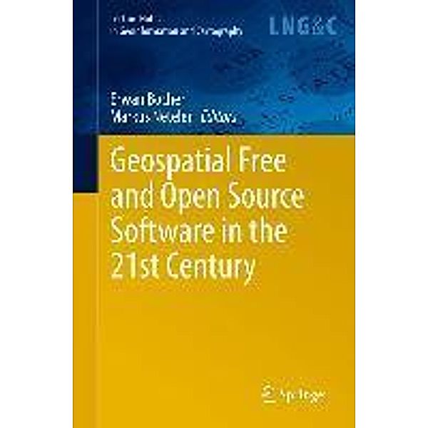 Geospatial Free and Open Source Software in the 21st Century / Lecture Notes in Geoinformation and Cartography
