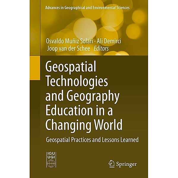 Geospatial Technologies and Geography Education in a Changing World / Advances in Geographical and Environmental Sciences