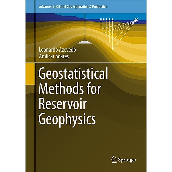 Geostatistical Methods for Reservoir Geophysics / Advances in Oil and Gas Exploration & Production, Leonardo Azevedo, Amílcar Soares