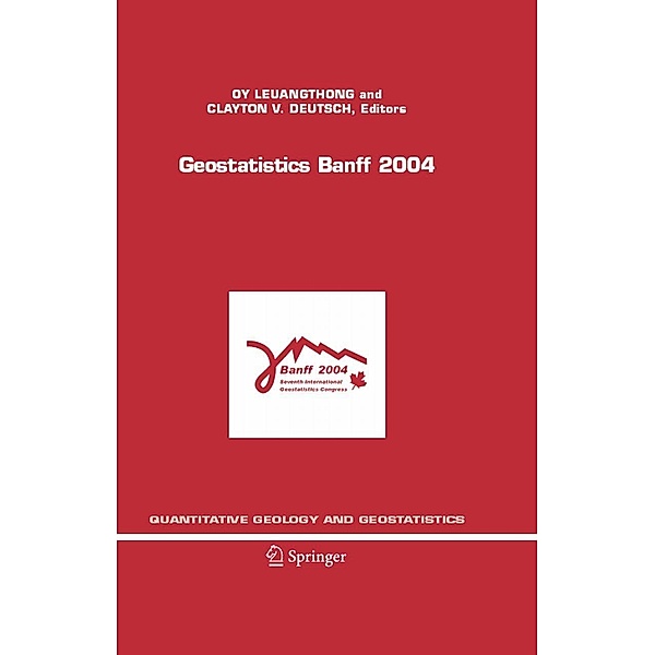 Geostatistics Banff 2004 / Quantitative Geology and Geostatistics Bd.14