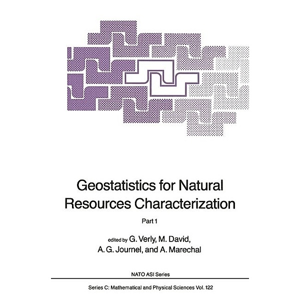 Geostatistics for Natural Resources Characterization / Nato Science Series C: Bd.122, Georges Verly, Michel David, Andre G. Journel, Alain Marechal