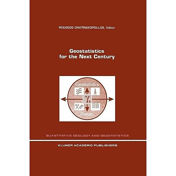 Geostatistics for the Next Century / Quantitative Geology and Geostatistics Bd.6