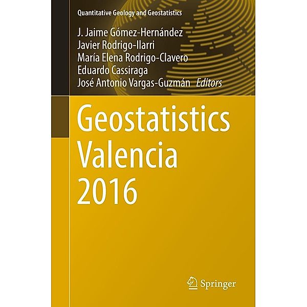 Geostatistics Valencia 2016 / Quantitative Geology and Geostatistics Bd.19