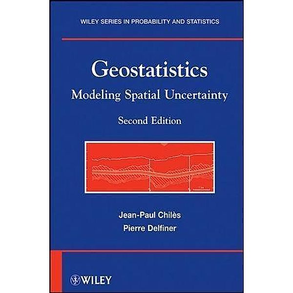 Geostatistics / Wiley Series in Probability and Statistics, Jean-Paul Chilès, Pierre Delfiner